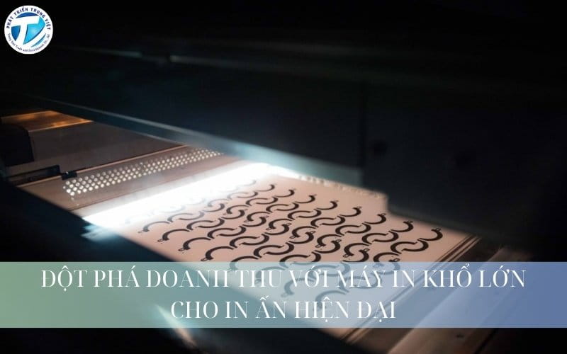 Máy in khổ lớn - công cụ phổ biến trong ngành in ấn